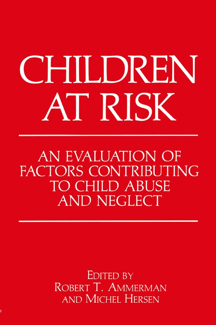 Titlebook: Children at Risk; Robert T. Ammerman,Michel Hersen Book 1990 Springer-Verlag US 1990 attention.emotion.epidemiology.intervention.psychiatr Titlebook: Children at Risk; Robert T. Ammerman,Michel Hersen Book 1990 Springer-Verlag US 1990 attention.emotion.epidemiology.intervention.psychiatr