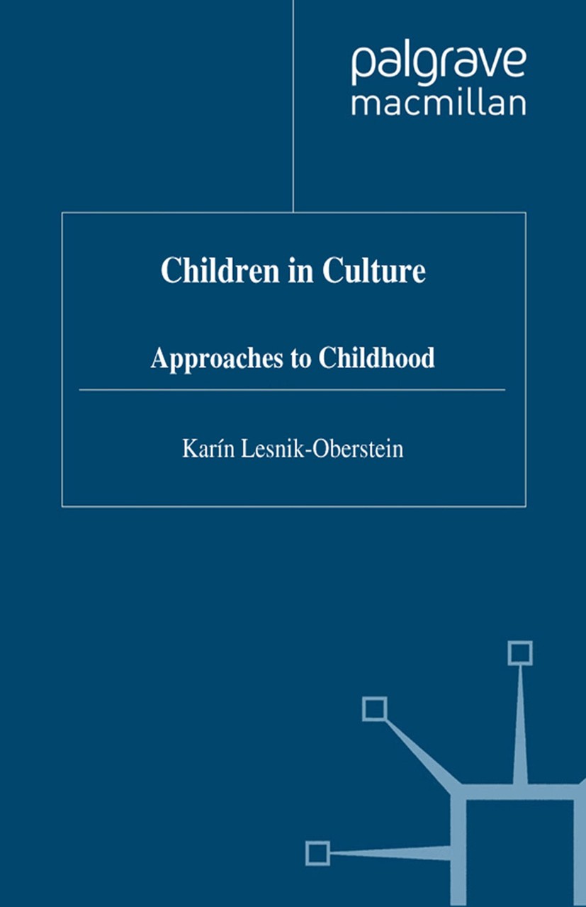 Titlebook: Children in Culture; Approaches to Childh Karín Lesnik-Oberstein (Lecturer in English, Ameri Book 1998 Palgrave Macmillan, a division of Ma Titlebook: Children in Culture; Approaches to Childh Karín Lesnik-Oberstein (Lecturer in English, Ameri Book 1998 Palgrave Macmillan, a division of Ma