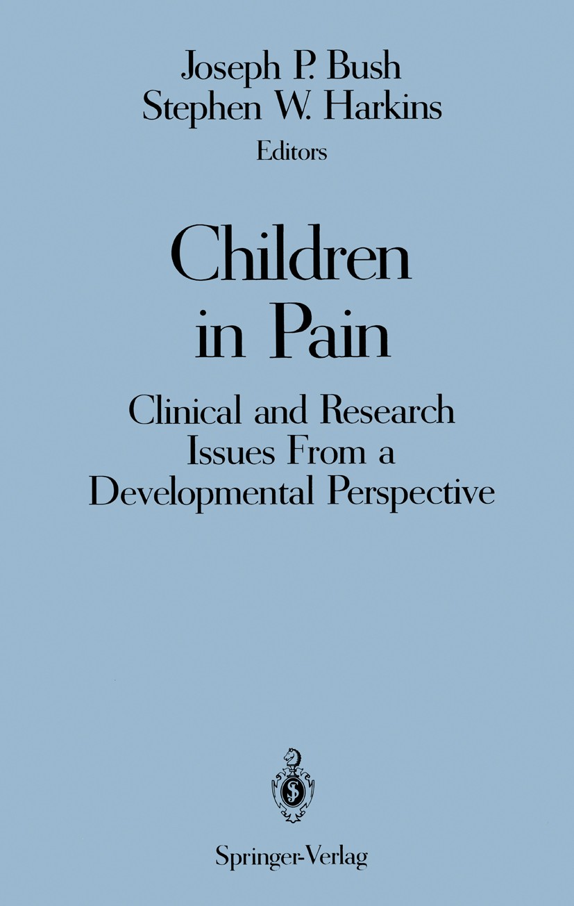 Titlebook: Children in Pain; Clinical and Researc Joseph P. Bush,Stephen W. Harkins Book 1991 Springer-Verlag New York Inc. 1991 Analgesie.Analgesie b Titlebook: Children in Pain; Clinical and Researc Joseph P. Bush,Stephen W. Harkins Book 1991 Springer-Verlag New York Inc. 1991 Analgesie.Analgesie b