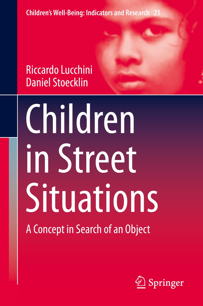 Titlebook: Children in Street Situations; A Concept in Search Riccardo Lucchini,Daniel Stoecklin Book 2020 Springer Nature Switzerland AG 2020 Sociol Titlebook: Children in Street Situations; A Concept in Search Riccardo Lucchini,Daniel Stoecklin Book 2020 Springer Nature Switzerland AG 2020 Sociol