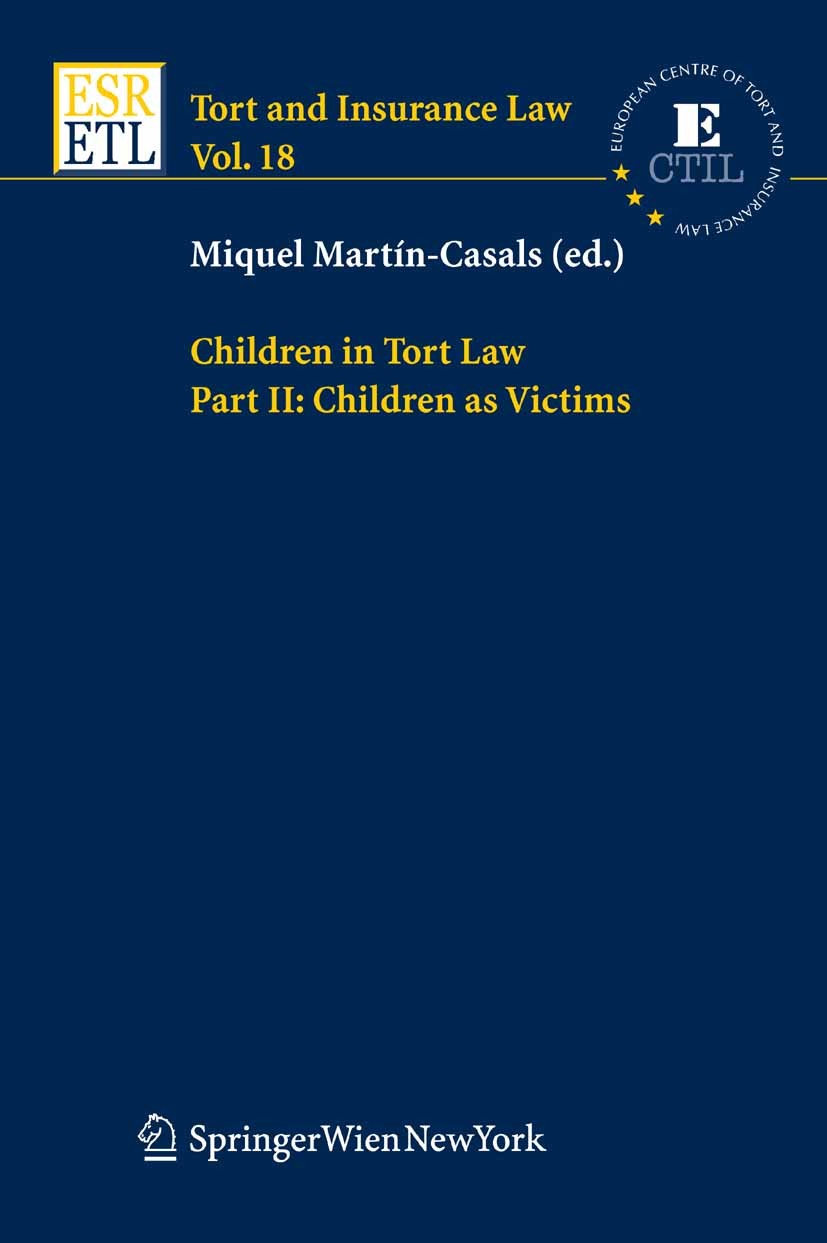 Titlebook: Children in Tort Law, Part II: Children as Victims; Miquel Martín-Casals,Bertil Bengtsson,Felix Wieser Book 2007Latest edition Springer-Ve Titlebook: Children in Tort Law, Part II: Children as Victims; Miquel Martín-Casals,Bertil Bengtsson,Felix Wieser Book 2007Latest edition Springer-Ve