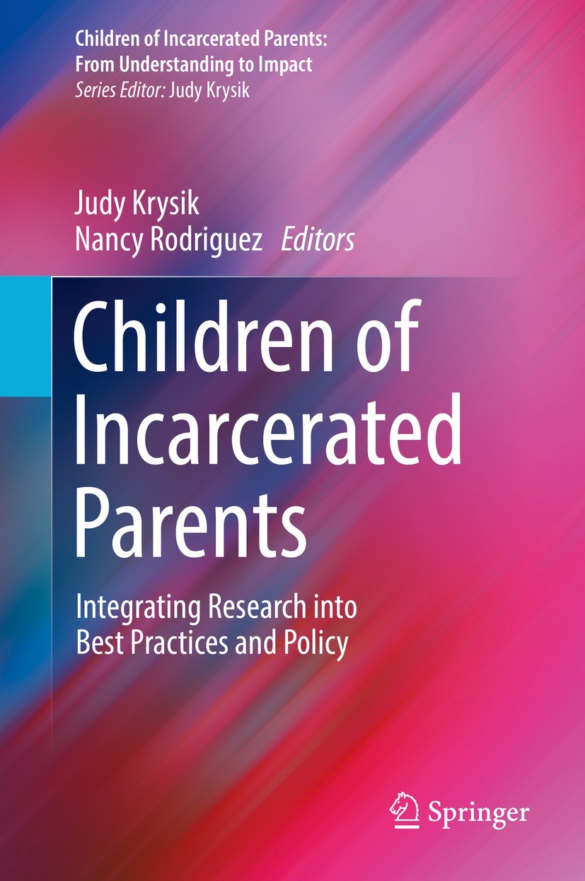 Titlebook: Children of Incarcerated Parents; Integrating Research Judy Krysik,Nancy Rodriguez Book 2022 Springer Nature Switzerland AG 2022 Adolescent Titlebook: Children of Incarcerated Parents; Integrating Research Judy Krysik,Nancy Rodriguez Book 2022 Springer Nature Switzerland AG 2022 Adolescent