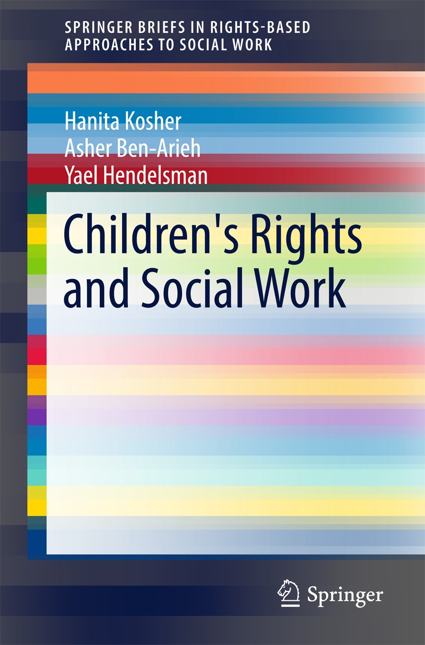 Titlebook: Children‘s Rights and Social Work; Hanita Kosher,Asher Ben-Arieh,Yael Hendelsman Book 2016 The Author(s) 2016 Marginal Groups in Society.P Titlebook: Children‘s Rights and Social Work; Hanita Kosher,Asher Ben-Arieh,Yael Hendelsman Book 2016 The Author(s) 2016 Marginal Groups in Society.P