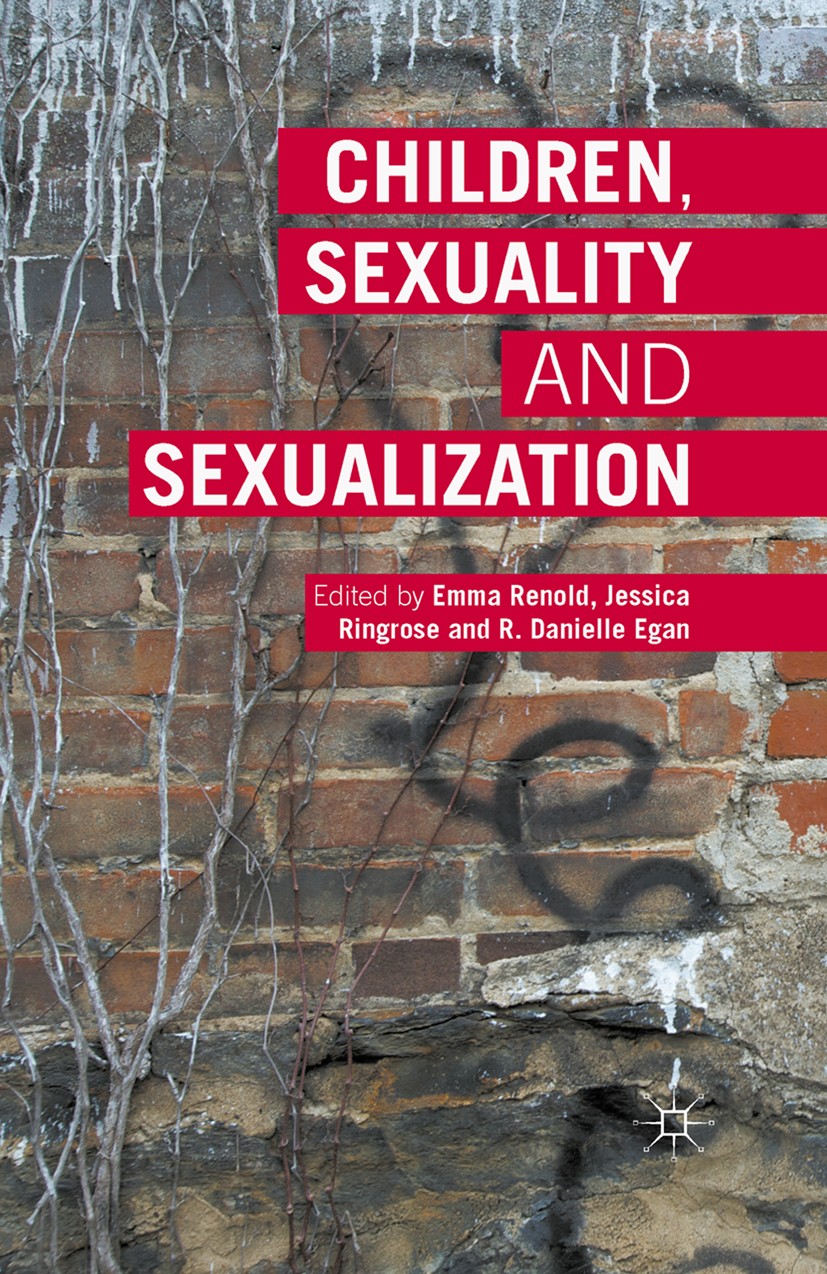 Titlebook: Children, Sexuality and Sexualization; Emma Renold,Jessica Ringrose,R. Danielle Egan Book 2015 The Editor(s) (if applicable) and The Autho Titlebook: Children, Sexuality and Sexualization; Emma Renold,Jessica Ringrose,R. Danielle Egan Book 2015 The Editor(s) (if applicable) and The Autho