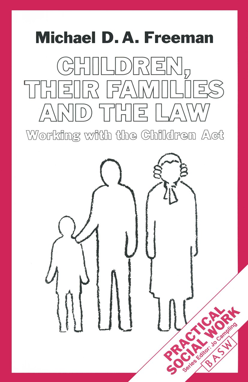 Titlebook: Children, their Families and the Law; Working with the Chi Michael D. A. Freeman Textbook 1992Latest edition British Association of Social Titlebook: Children, their Families and the Law; Working with the Chi Michael D. A. Freeman Textbook 1992Latest edition British Association of Social