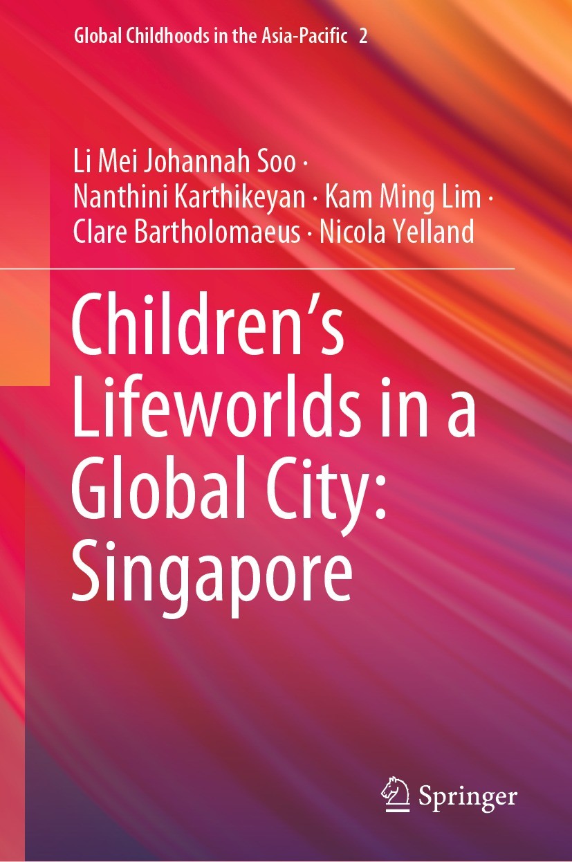 Titlebook: Children’s Lifeworlds in a Global City: Singapore; Li Mei Johannah Soo,Nanthini Karthikeyan,Nicola Ye Book 2022 The Editor(s) (if applicab Titlebook: Children’s Lifeworlds in a Global City: Singapore; Li Mei Johannah Soo,Nanthini Karthikeyan,Nicola Ye Book 2022 The Editor(s) (if applicab