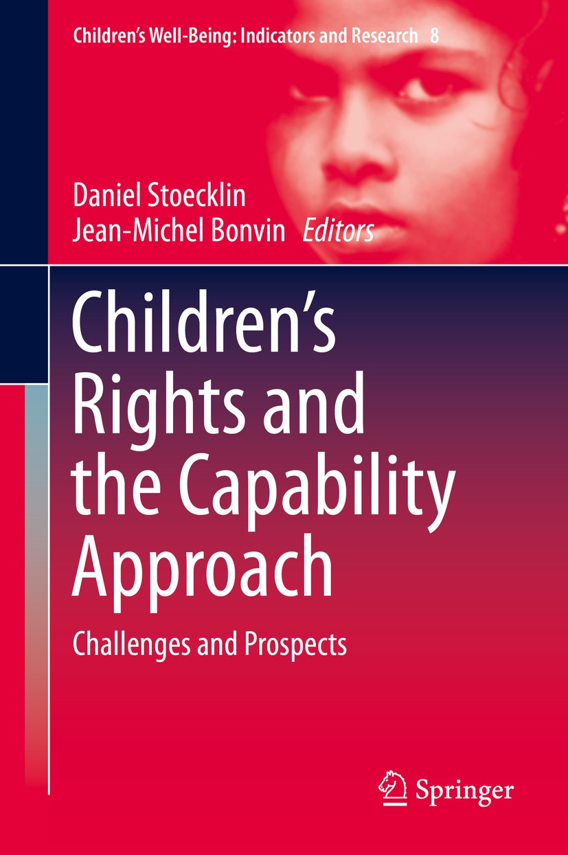 Titlebook: Children’s Rights and the Capability Approach; Challenges and Prosp Daniel Stoecklin,Jean-Michel Bonvin Book 2014 Springer Science+Business Titlebook: Children’s Rights and the Capability Approach; Challenges and Prosp Daniel Stoecklin,Jean-Michel Bonvin Book 2014 Springer Science+Business