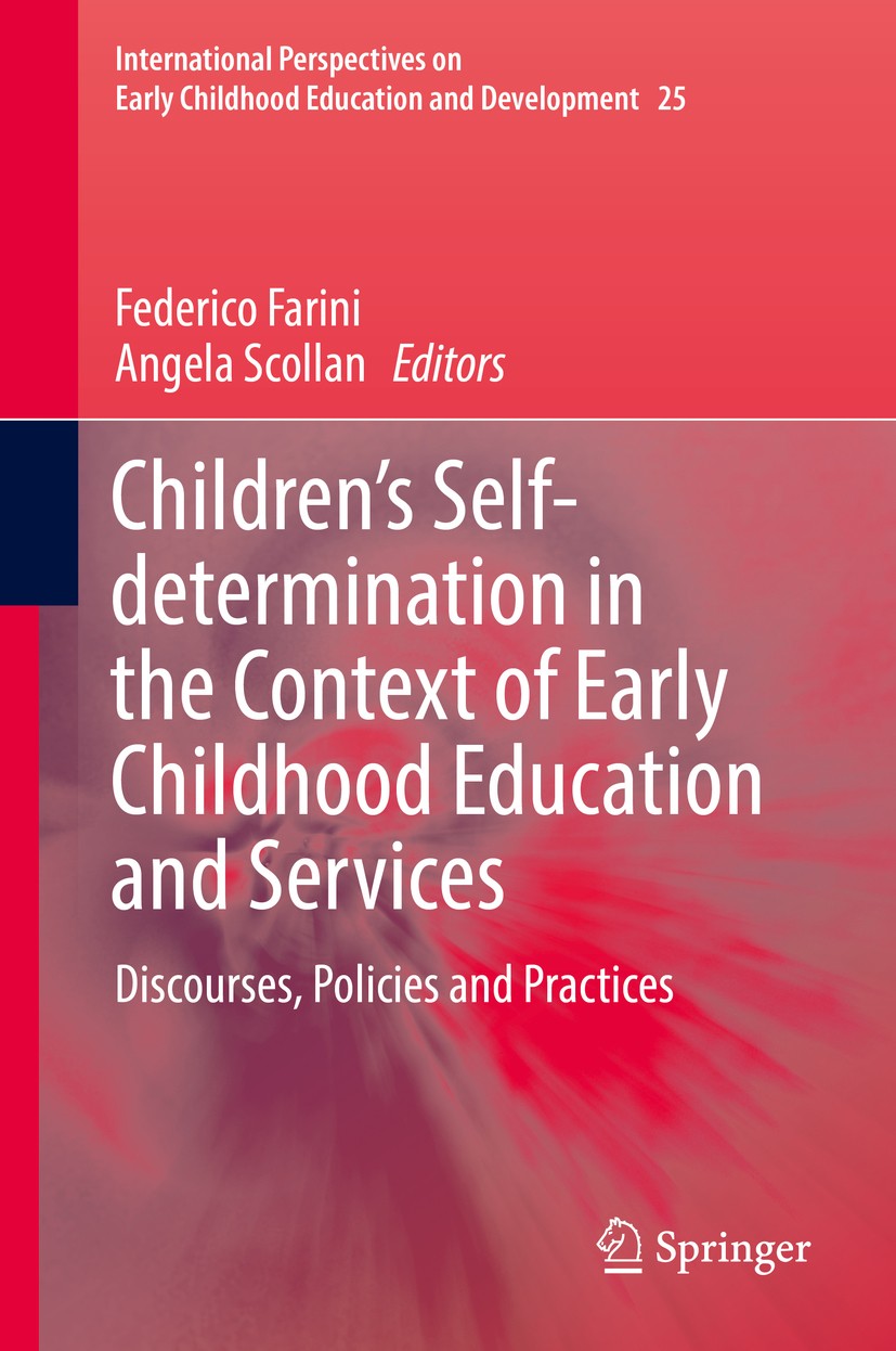 Titlebook: Children’s Self-determination in the Context of Early Childhood Education and Services; Discourses, Policies Federico Farini,Angela Scollan Titlebook: Children’s Self-determination in the Context of Early Childhood Education and Services; Discourses, Policies Federico Farini,Angela Scollan
