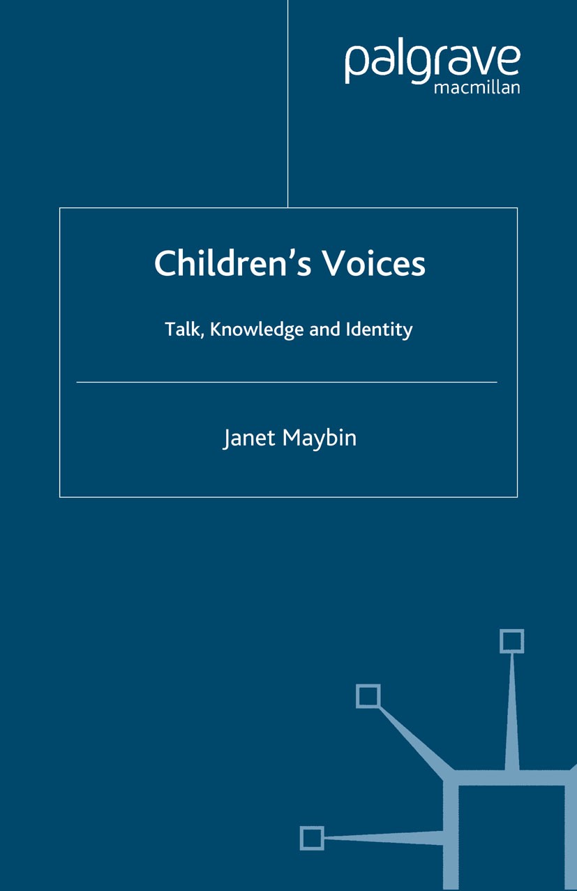 Titlebook: Children‘s Voices; Talk, Knowledge and Janet Maybin Book 2006 Palgrave Macmillan, a division of Macmillan Publishers Limited 2006 evaluati Titlebook: Children‘s Voices; Talk, Knowledge and Janet Maybin Book 2006 Palgrave Macmillan, a division of Macmillan Publishers Limited 2006 evaluati