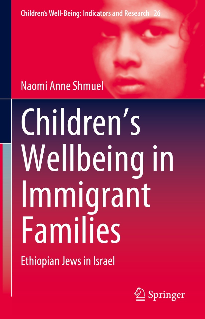 Titlebook: Children’s Wellbeing in Immigrant Families; Ethiopian Jews in Is Naomi Anne Shmuel Book 2023 The Editor(s) (if applicable) and The Author(s Titlebook: Children’s Wellbeing in Immigrant Families; Ethiopian Jews in Is Naomi Anne Shmuel Book 2023 The Editor(s) (if applicable) and The Author(s