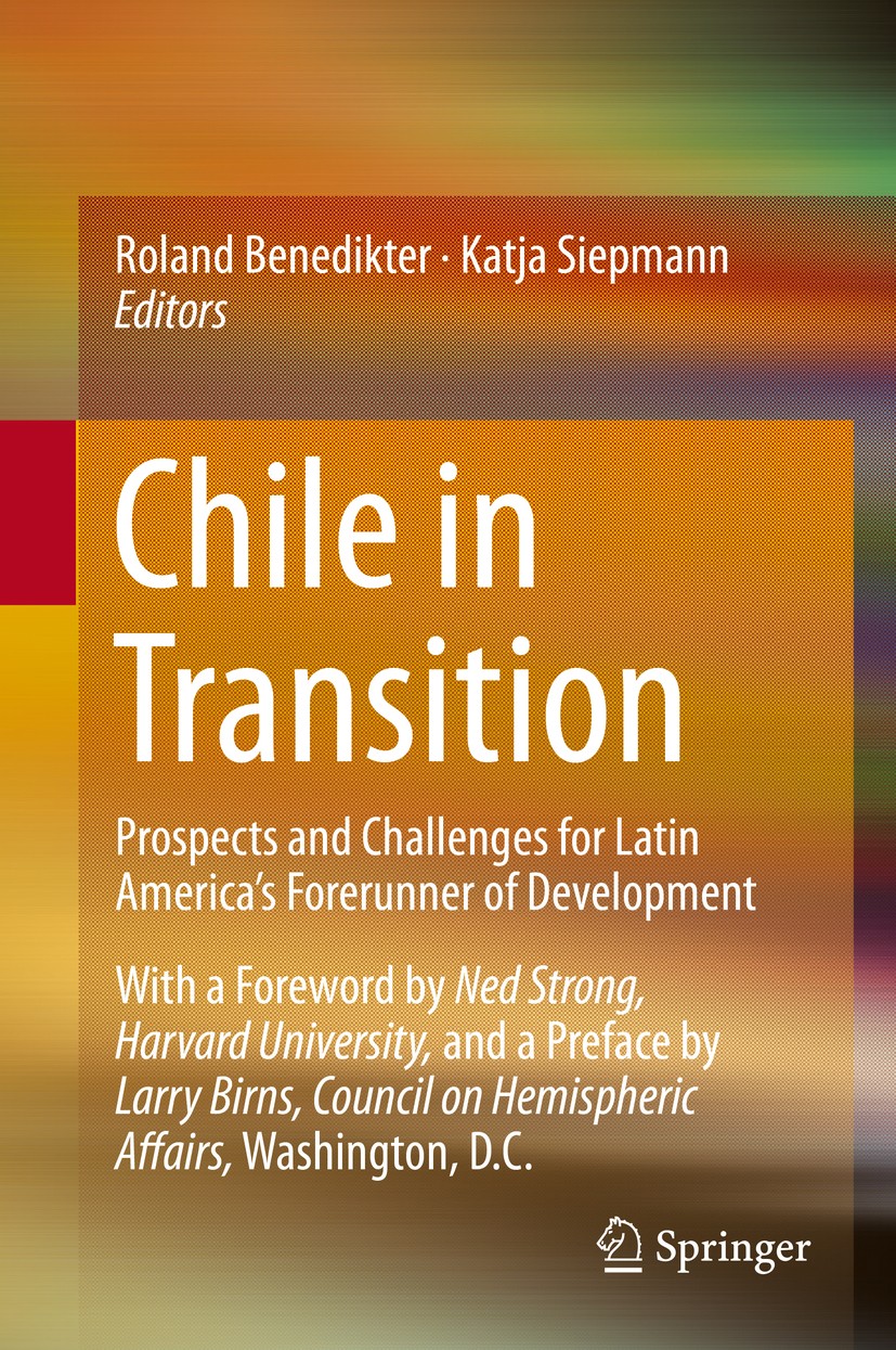 Titlebook: Chile in Transition; Prospects and Challe Roland Benedikter,Katja Siepmann Book 2015 Springer International Publishing Switzerland 2015 Chi Titlebook: Chile in Transition; Prospects and Challe Roland Benedikter,Katja Siepmann Book 2015 Springer International Publishing Switzerland 2015 Chi