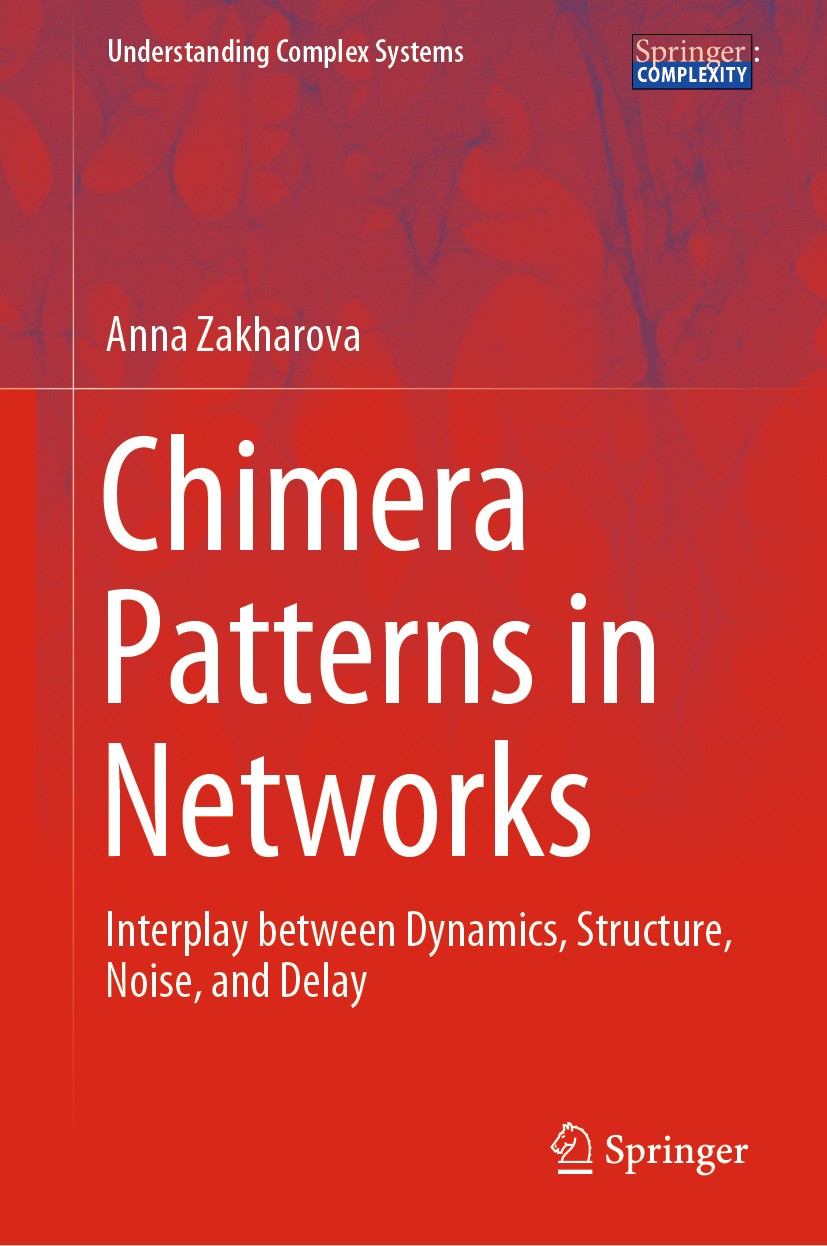Titlebook: Chimera Patterns in Networks; Interplay between Dy Anna Zakharova Book 2020 Springer Nature Switzerland AG 2020 Chimera States.Chimera Nois Titlebook: Chimera Patterns in Networks; Interplay between Dy Anna Zakharova Book 2020 Springer Nature Switzerland AG 2020 Chimera States.Chimera Nois