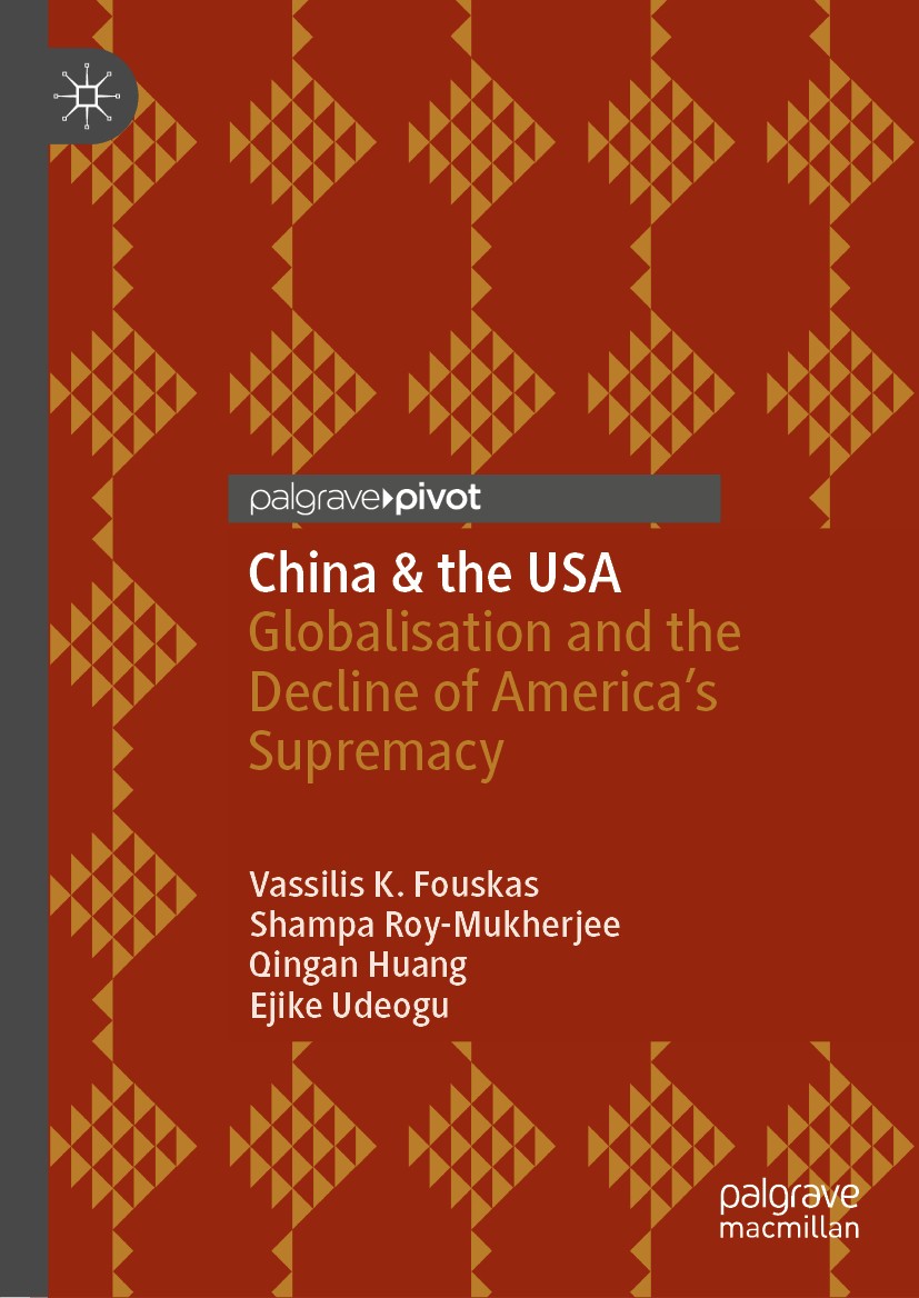 Titlebook: China & the USA; Globalisation and th Vassilis K. Fouskas,Shampa Roy-Mukherjee,Ejike Ude Book 2021 The Author(s), under exclusive license t Titlebook: China & the USA; Globalisation and th Vassilis K. Fouskas,Shampa Roy-Mukherjee,Ejike Ude Book 2021 The Author(s), under exclusive license t
