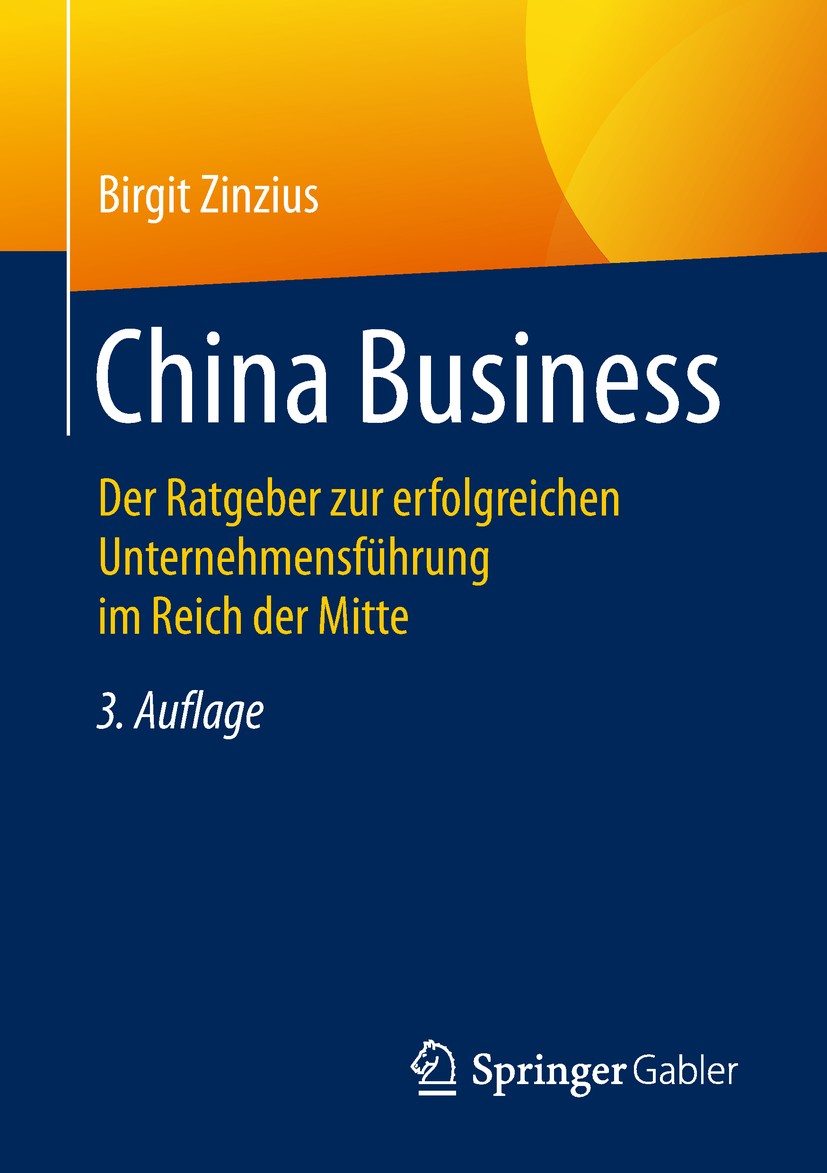 Titlebook: China Business; Der Ratgeber zur erf Birgit Zinzius Book 2019Latest edition Springer Fachmedien Wiesbaden GmbH, ein Teil von Springer Natur Titlebook: China Business; Der Ratgeber zur erf Birgit Zinzius Book 2019Latest edition Springer Fachmedien Wiesbaden GmbH, ein Teil von Springer Natur