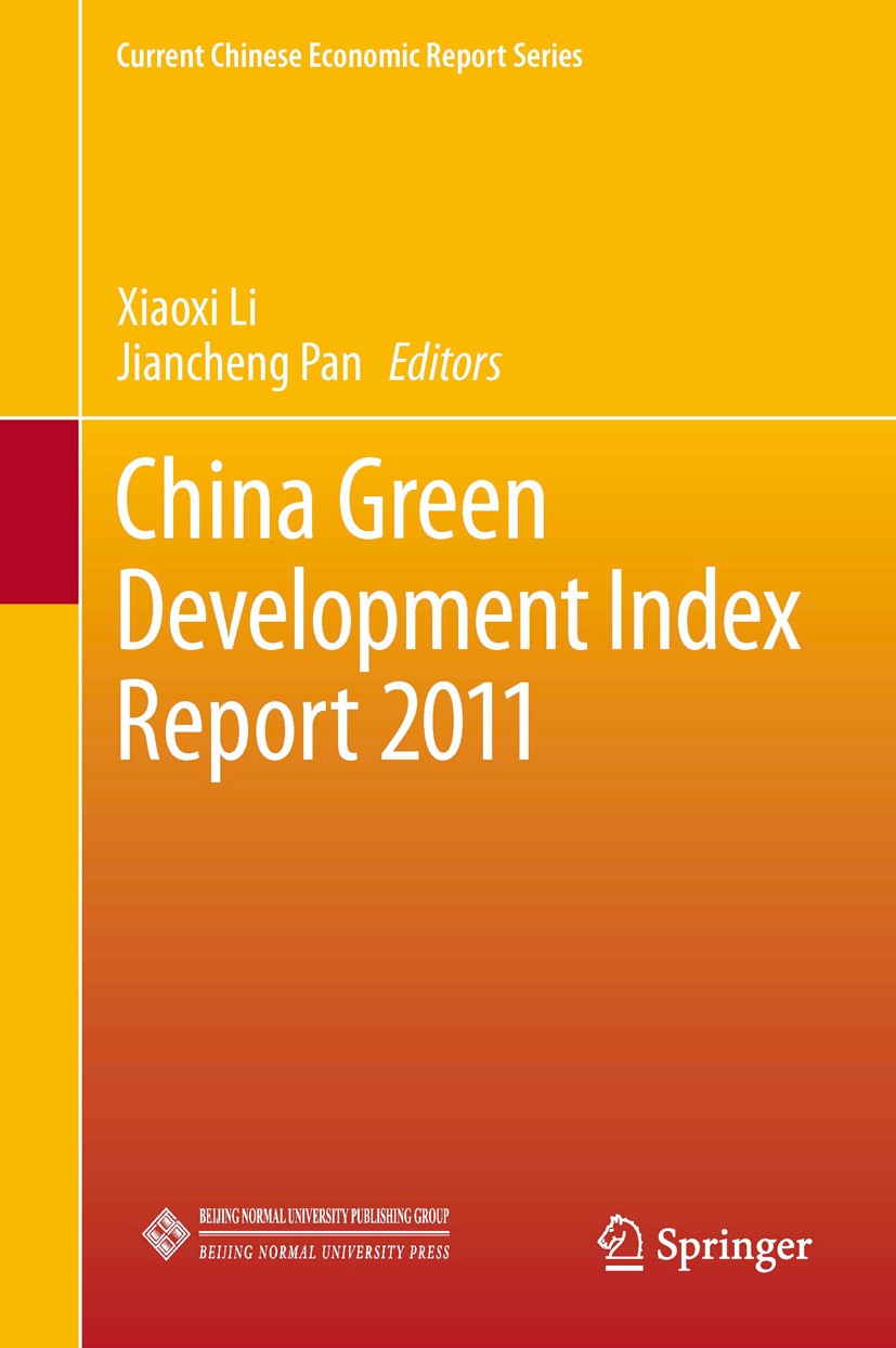 Titlebook: China Green Development Index Report 2011; Xiaoxi Li,Jiancheng Pan Book 2013 Springer-Verlag Berlin Heidelberg 2013 Titlebook: China Green Development Index Report 2011; Xiaoxi Li,Jiancheng Pan Book 2013 Springer-Verlag Berlin Heidelberg 2013