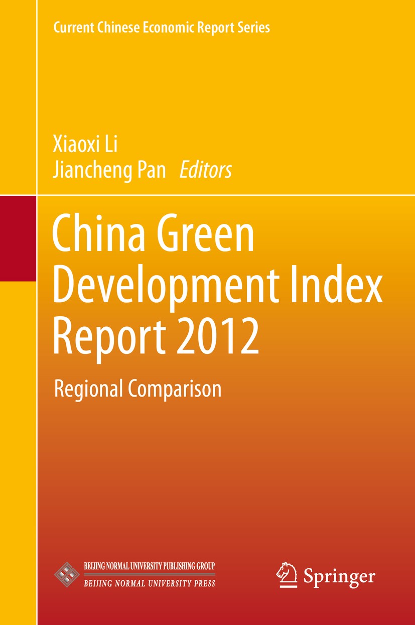 Titlebook: China Green Development Index Report 2012; Regional Comparison Xiaoxi Li,Jiancheng Pan Book 2014 Beijing Normal University Press and Spring Titlebook: China Green Development Index Report 2012; Regional Comparison Xiaoxi Li,Jiancheng Pan Book 2014 Beijing Normal University Press and Spring