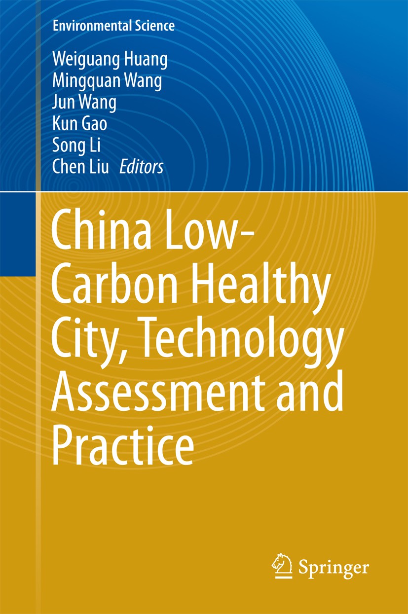 Titlebook: China Low-Carbon Healthy City, Technology Assessment and Practice; Weiguang Huang,Mingquan Wang,Chen Liu Book 2016 Springer-Verlag Berlin Titlebook: China Low-Carbon Healthy City, Technology Assessment and Practice; Weiguang Huang,Mingquan Wang,Chen Liu Book 2016 Springer-Verlag Berlin