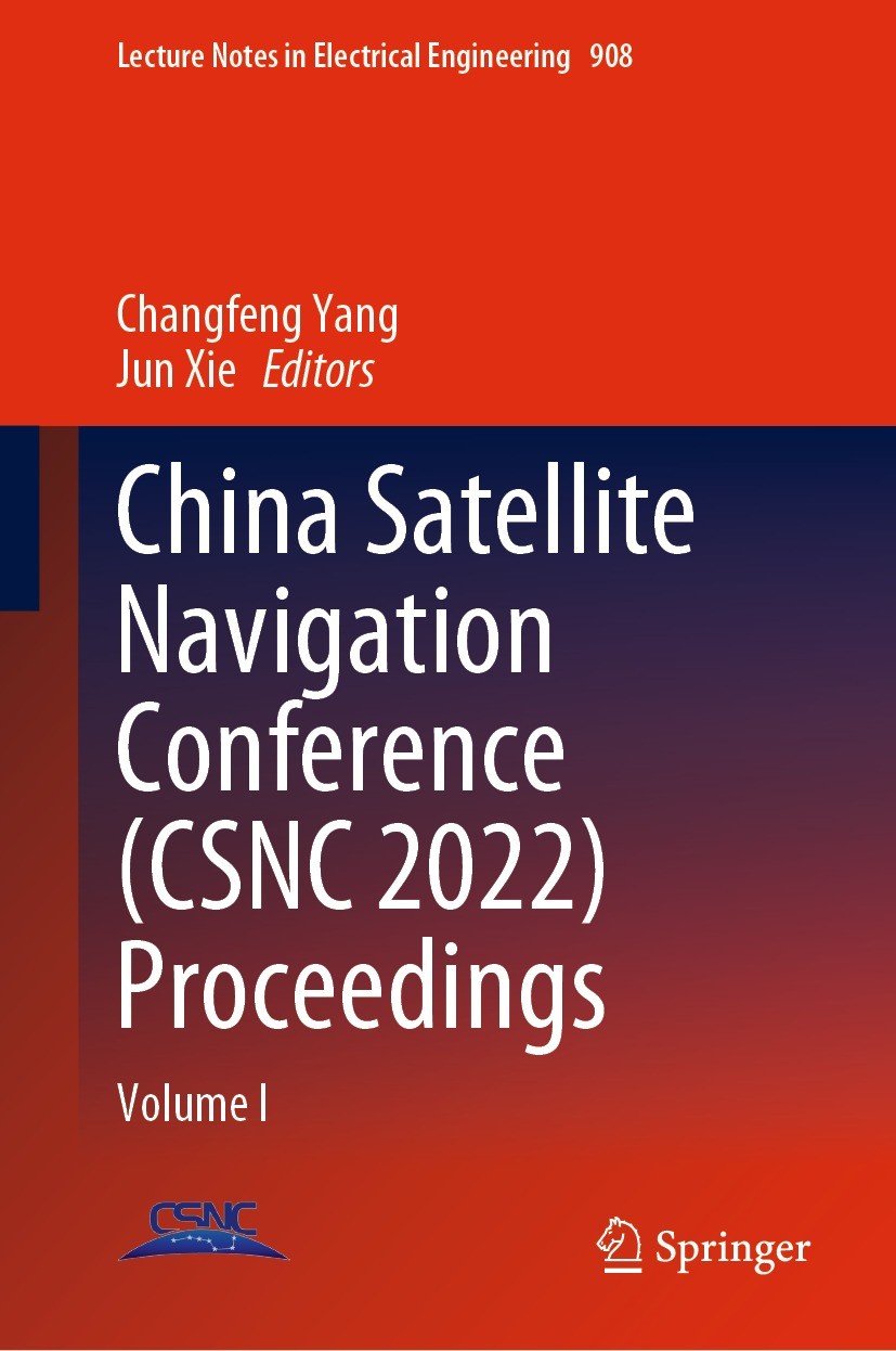 Titlebook: China Satellite Navigation Conference (CSNC 2022) Proceedings; Volume I Changfeng Yang,Jun Xie Conference proceedings 2022 Aerospace Inform Titlebook: China Satellite Navigation Conference (CSNC 2022) Proceedings; Volume I Changfeng Yang,Jun Xie Conference proceedings 2022 Aerospace Inform