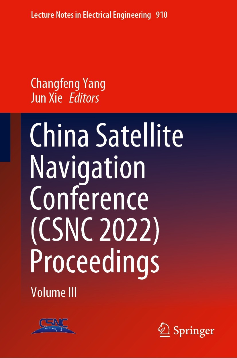 Titlebook: China Satellite Navigation Conference (CSNC 2022) Proceedings; Volume III Changfeng Yang,Jun Xie Conference proceedings 2022 Aerospace Info Titlebook: China Satellite Navigation Conference (CSNC 2022) Proceedings; Volume III Changfeng Yang,Jun Xie Conference proceedings 2022 Aerospace Info