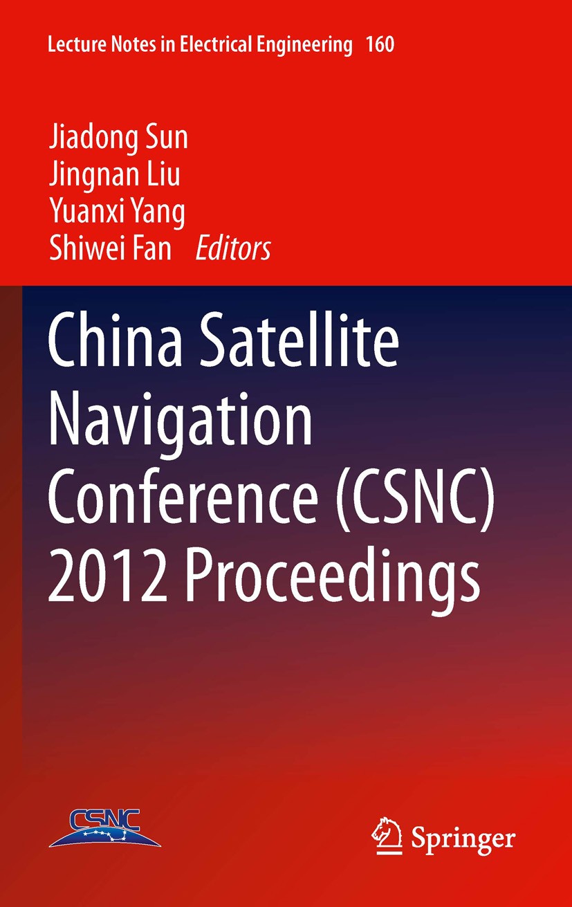 Titlebook: China Satellite Navigation Conference (CSNC) 2012 Proceedings; Jiadong Sun,Jingnan Liu,Shiwei Fan Conference proceedings 2012 Springer-Ver Titlebook: China Satellite Navigation Conference (CSNC) 2012 Proceedings; Jiadong Sun,Jingnan Liu,Shiwei Fan Conference proceedings 2012 Springer-Ver