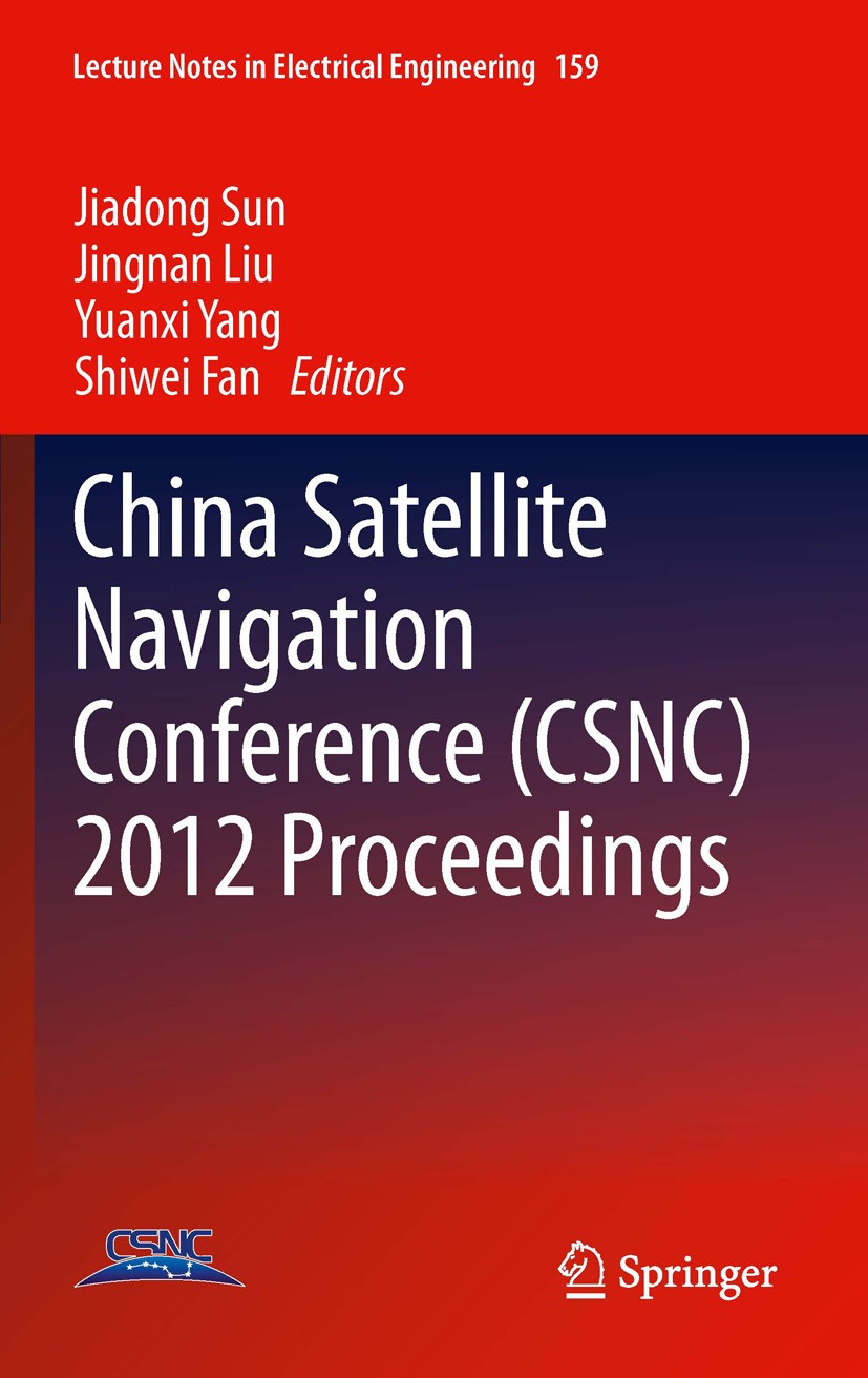 Titlebook: China Satellite Navigation Conference (CSNC) 2012 Proceedings; Jiadong Sun,Jingnan Liu,Shiwei Fan Conference proceedings 2012 Springer-Ver Titlebook: China Satellite Navigation Conference (CSNC) 2012 Proceedings; Jiadong Sun,Jingnan Liu,Shiwei Fan Conference proceedings 2012 Springer-Ver
