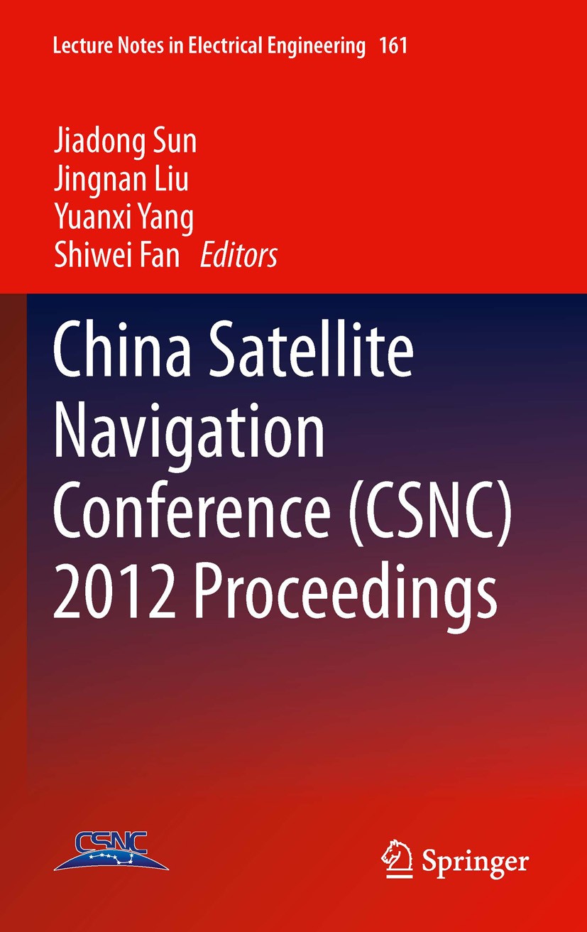 Titlebook: China Satellite Navigation Conference (CSNC) 2012 Proceedings; Jiadong Sun,Jingnan Liu,Shiwei Fan Conference proceedings 2012 Springer-Ver Titlebook: China Satellite Navigation Conference (CSNC) 2012 Proceedings; Jiadong Sun,Jingnan Liu,Shiwei Fan Conference proceedings 2012 Springer-Ver