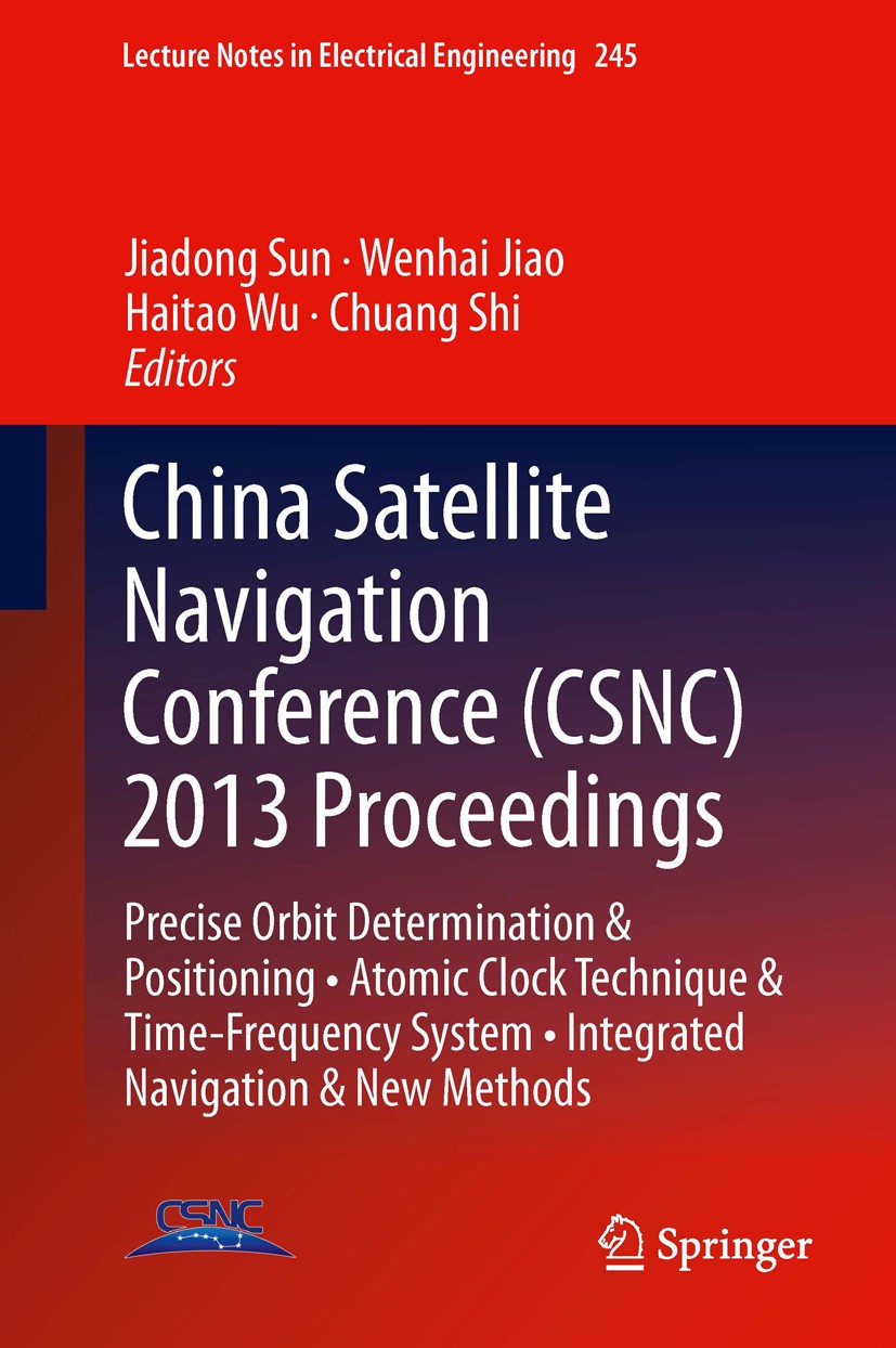 Titlebook: China Satellite Navigation Conference (CSNC) 2013 Proceedings; Precise Orbit Determ Jiadong Sun,Wenhai Jiao,Chuang Shi Conference proceedin Titlebook: China Satellite Navigation Conference (CSNC) 2013 Proceedings; Precise Orbit Determ Jiadong Sun,Wenhai Jiao,Chuang Shi Conference proceedin