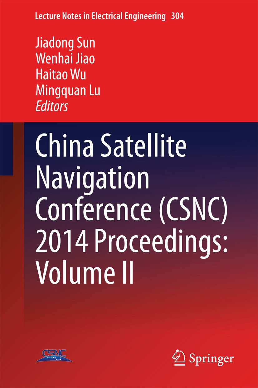 Titlebook: China Satellite Navigation Conference (CSNC) 2014 Proceedings: Volume II; Jiadong Sun,Wenhai Jiao,Mingquan Lu Conference proceedings 2014 Titlebook: China Satellite Navigation Conference (CSNC) 2014 Proceedings: Volume II; Jiadong Sun,Wenhai Jiao,Mingquan Lu Conference proceedings 2014