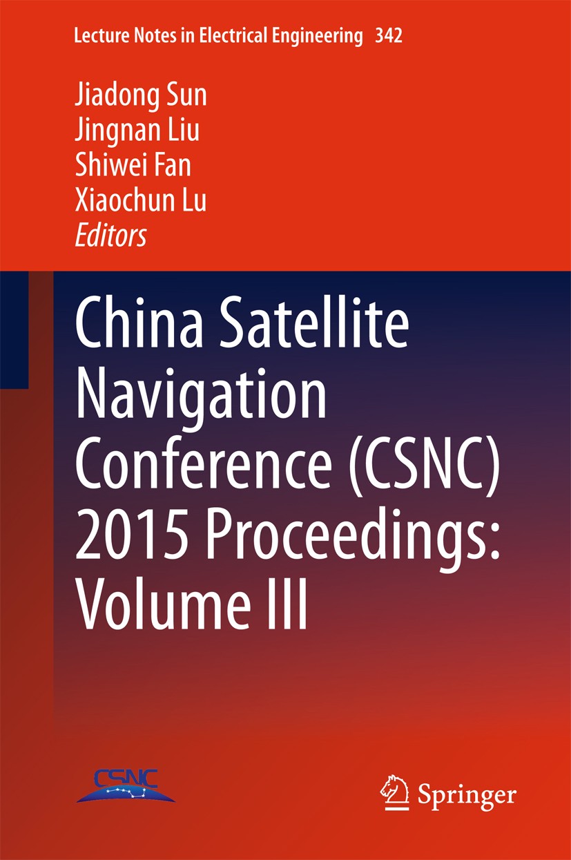 Titlebook: China Satellite Navigation Conference (CSNC) 2015 Proceedings: Volume III; Jiadong Sun,Jingnan Liu,Xiaochun Lu Conference proceedings 2015 Titlebook: China Satellite Navigation Conference (CSNC) 2015 Proceedings: Volume III; Jiadong Sun,Jingnan Liu,Xiaochun Lu Conference proceedings 2015