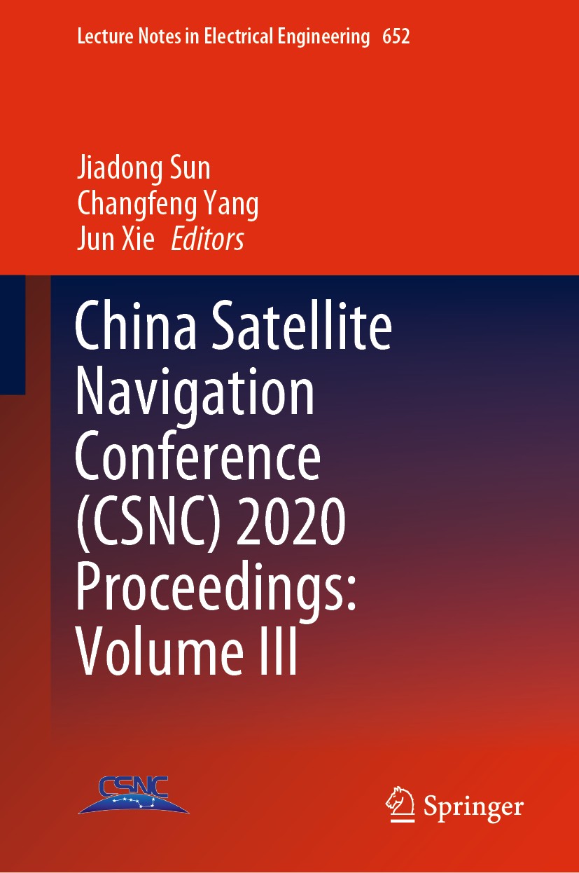 Titlebook: China Satellite Navigation Conference (CSNC) 2020 Proceedings: Volume III; Jiadong Sun,Changfeng Yang,Jun Xie Conference proceedings 2020 Titlebook: China Satellite Navigation Conference (CSNC) 2020 Proceedings: Volume III; Jiadong Sun,Changfeng Yang,Jun Xie Conference proceedings 2020