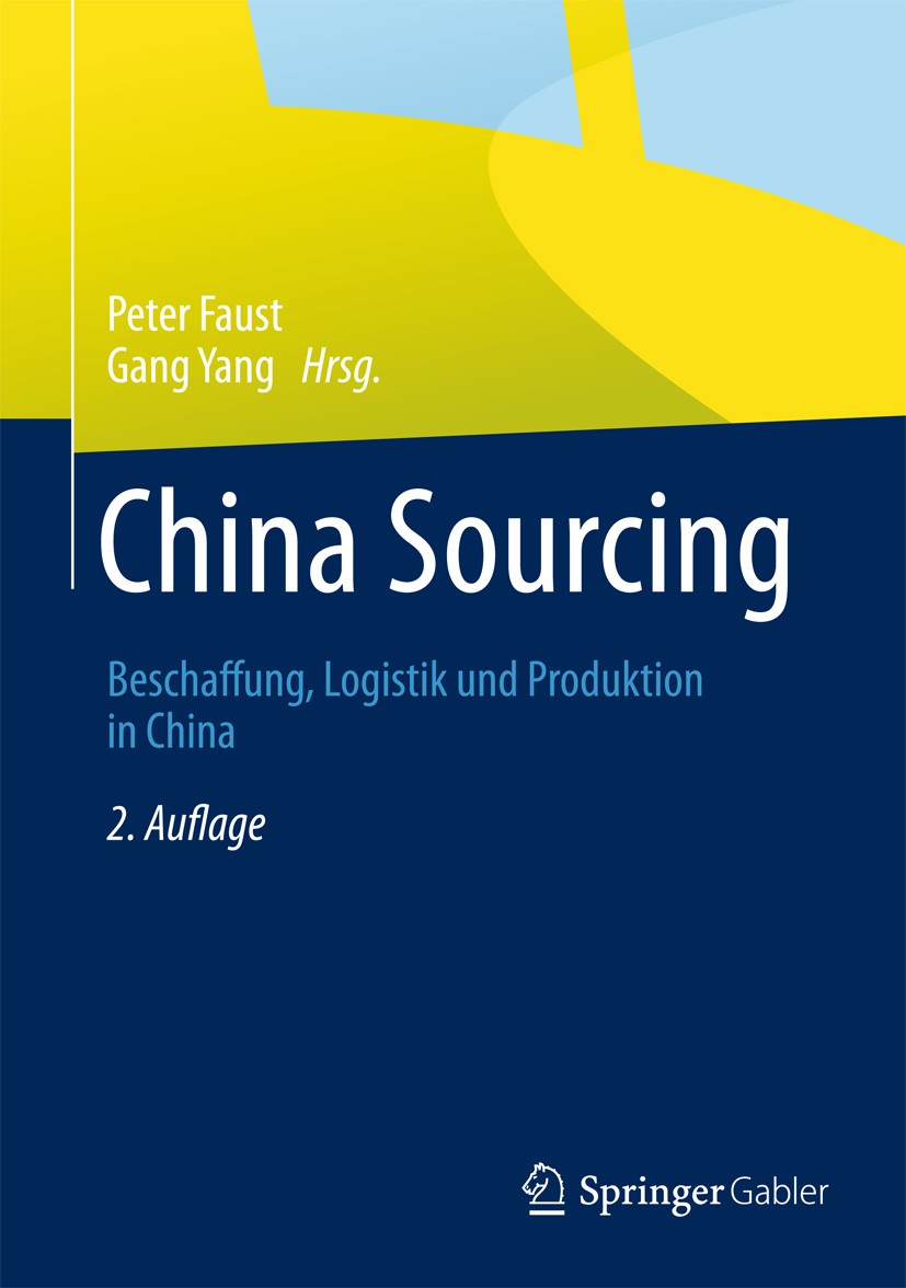 Titlebook: China Sourcing; Beschaffung, Logisti Peter Faust,Gang Yang Book 2013Latest edition Springer-Verlag Berlin Heidelberg 2013 Titlebook: China Sourcing; Beschaffung, Logisti Peter Faust,Gang Yang Book 2013Latest edition Springer-Verlag Berlin Heidelberg 2013
