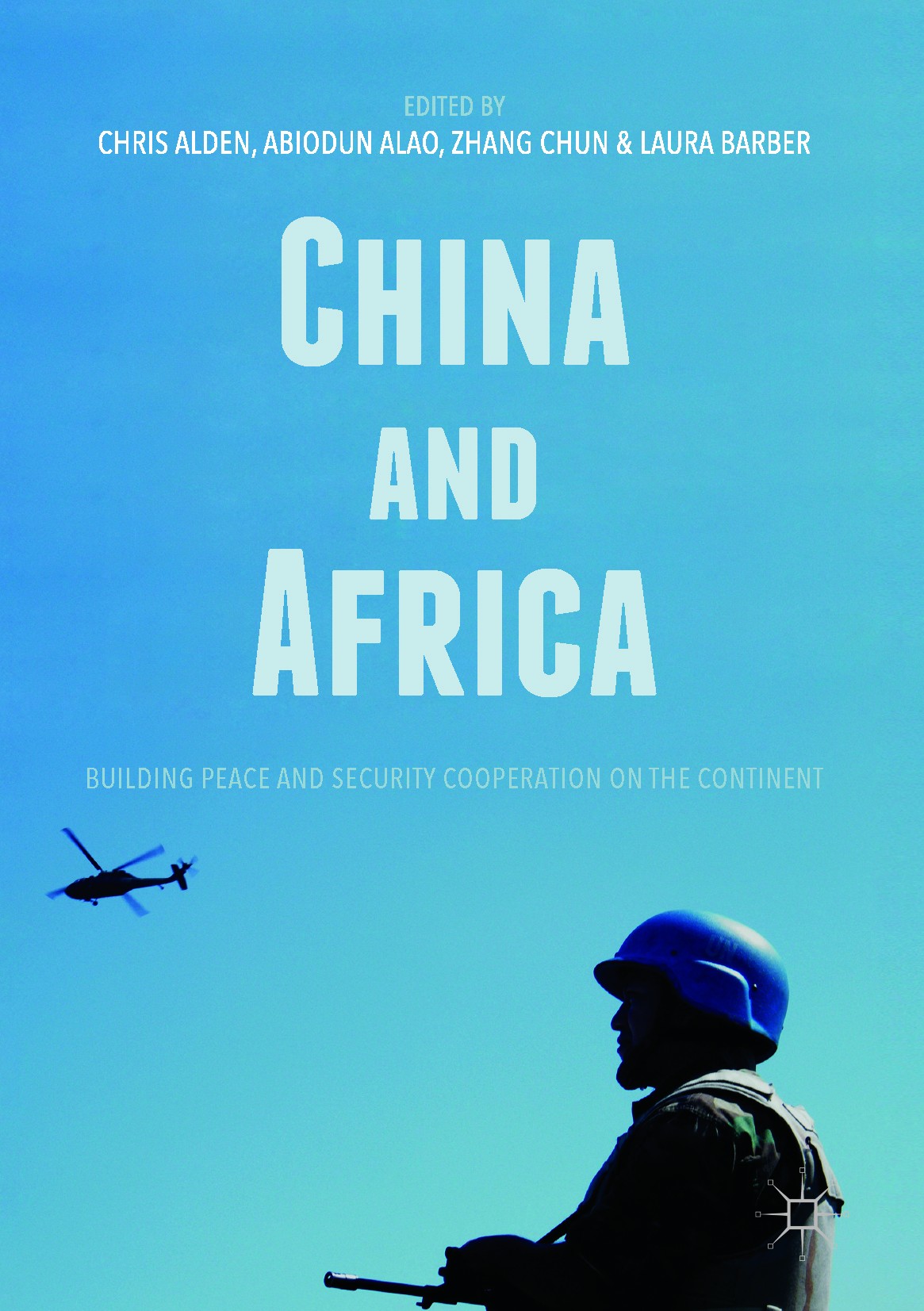 Titlebook: China and Africa; Building Peace and S Chris Alden,Abiodun Alao,Laura Barber Book 2018 The Editor(s) (if applicable) and The Author(s) 2018 Titlebook: China and Africa; Building Peace and S Chris Alden,Abiodun Alao,Laura Barber Book 2018 The Editor(s) (if applicable) and The Author(s) 2018