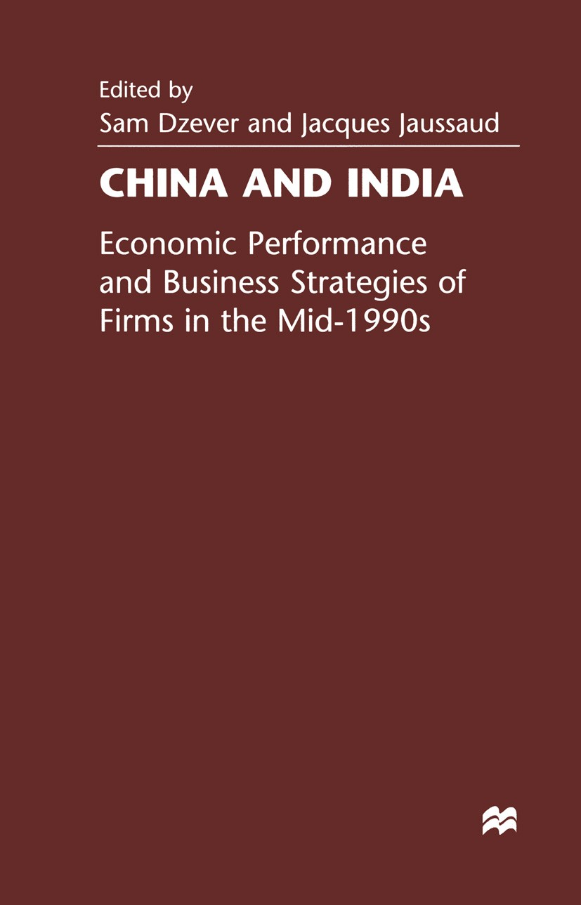 Titlebook: China and India; Economic Performance Sam Dzever (Professor of Marketing and Internation Book 1999 Palgrave Macmillan, a division of Macmil Titlebook: China and India; Economic Performance Sam Dzever (Professor of Marketing and Internation Book 1999 Palgrave Macmillan, a division of Macmil