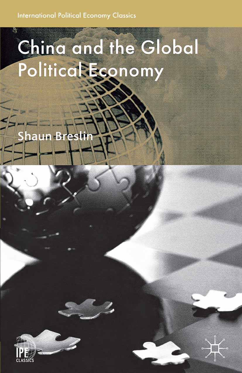 Titlebook: China and the Global Political Economy; Shaun Breslin Book 2013 Palgrave Macmillan, a division of Nature America Inc. 2013 economy.globali Titlebook: China and the Global Political Economy; Shaun Breslin Book 2013 Palgrave Macmillan, a division of Nature America Inc. 2013 economy.globali