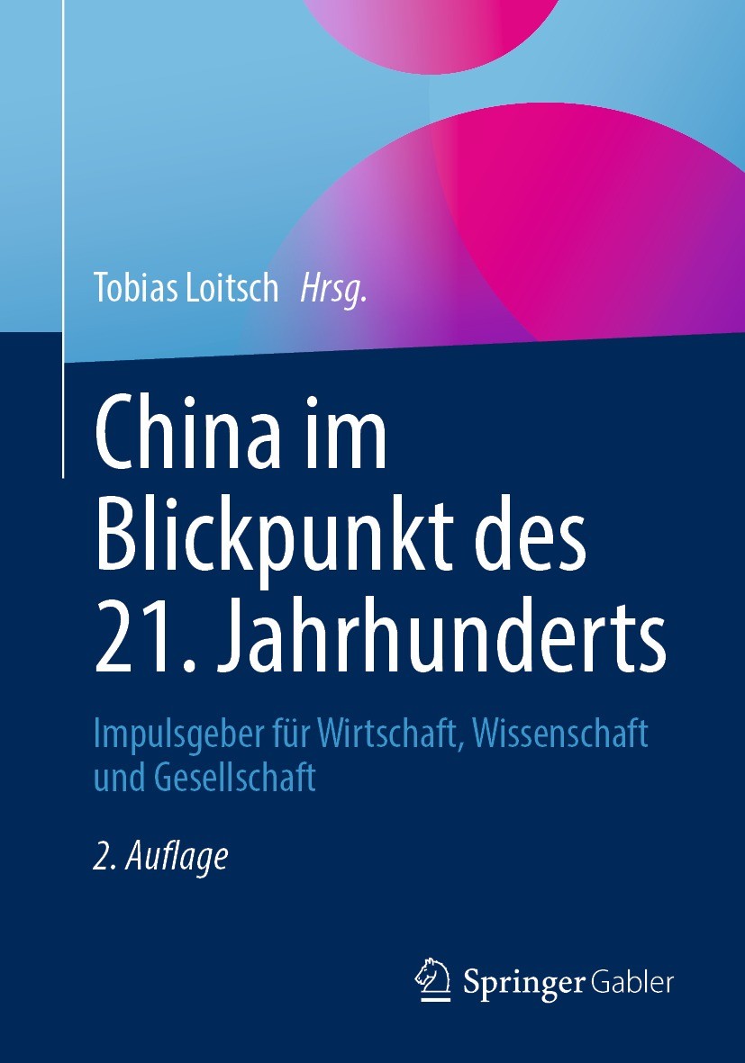 Titlebook: China im Blickpunkt des 21. Jahrhunderts; Impulsgeber für Wirt Tobias Loitsch Book 2021Latest edition Springer-Verlag GmbH Deutschland, ein Titlebook: China im Blickpunkt des 21. Jahrhunderts; Impulsgeber für Wirt Tobias Loitsch Book 2021Latest edition Springer-Verlag GmbH Deutschland, ein