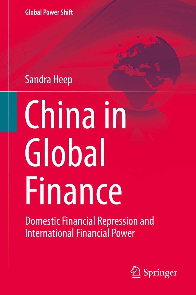 Titlebook: China in Global Finance; Domestic Financial R Sandra Heep Book 2014 Springer International Publishing Switzerland 2014 Developmental States Titlebook: China in Global Finance; Domestic Financial R Sandra Heep Book 2014 Springer International Publishing Switzerland 2014 Developmental States
