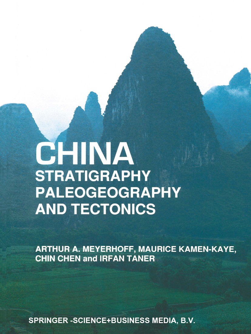 Titlebook: China — Stratigraphy, Paleogeography and Tectonics; Arthur A. Meyerhoff,Maurice Kamen-Kaye,Irfan Taner Book 1991 Springer Science+Business Titlebook: China — Stratigraphy, Paleogeography and Tectonics; Arthur A. Meyerhoff,Maurice Kamen-Kaye,Irfan Taner Book 1991 Springer Science+Business