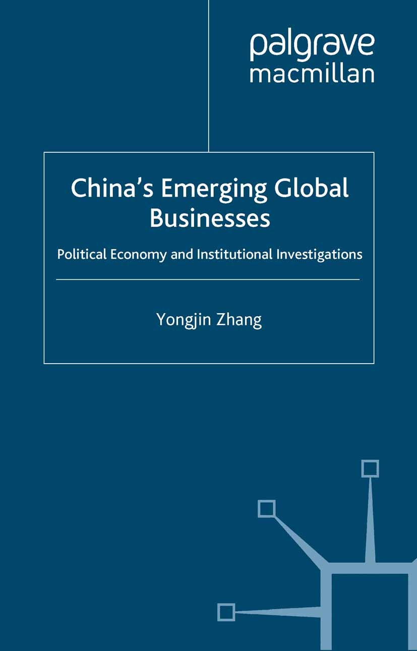 Titlebook: China’s Emerging Global Businesses; Political Economy an Yongjin Zhang Book 2003 Yongjin Zhang 2003 China.Developing Countries.foreign dire Titlebook: China’s Emerging Global Businesses; Political Economy an Yongjin Zhang Book 2003 Yongjin Zhang 2003 China.Developing Countries.foreign dire