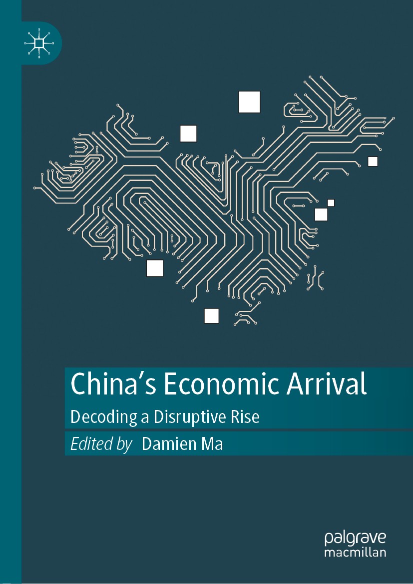 Titlebook: China‘s Economic Arrival; Decoding a Disruptiv Damien Ma Book 2020 The Editor(s) (if applicable) and The Author(s), under exclusive license Titlebook: China‘s Economic Arrival; Decoding a Disruptiv Damien Ma Book 2020 The Editor(s) (if applicable) and The Author(s), under exclusive license