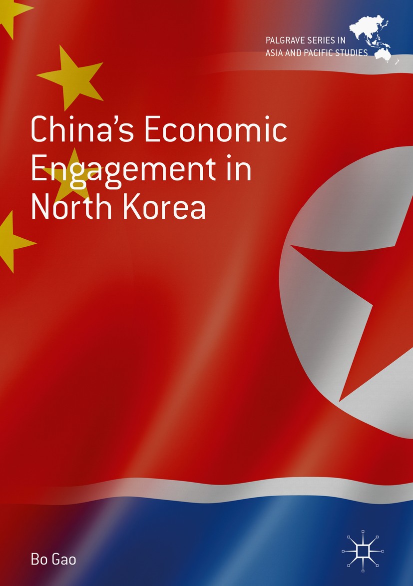Titlebook: China‘s Economic Engagement in North Korea; Bo Gao Book 2019 The Editor(s) (if applicable) and The Author(s) 2019 China and North Korea Ec Titlebook: China‘s Economic Engagement in North Korea; Bo Gao Book 2019 The Editor(s) (if applicable) and The Author(s) 2019 China and North Korea Ec