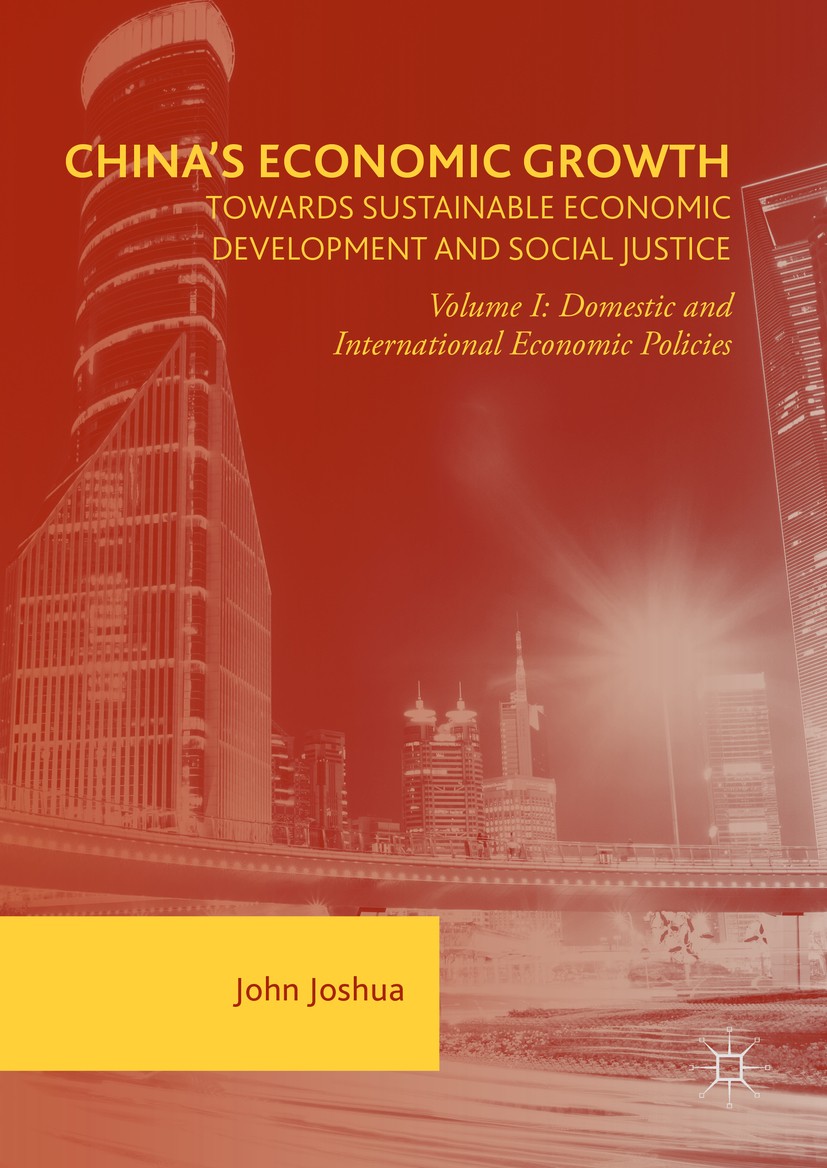 Titlebook: China‘s Economic Growth: Towards Sustainable Economic Development and Social Justice; Volume I: Domestic a John Joshua Book 2017 The Editor Titlebook: China‘s Economic Growth: Towards Sustainable Economic Development and Social Justice; Volume I: Domestic a John Joshua Book 2017 The Editor
