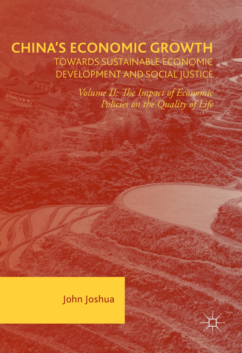 Titlebook: China‘s Economic Growth: Towards Sustainable Economic Development and Social Justice; Volume II: The Impac John Joshua Book 2017 The Editor Titlebook: China‘s Economic Growth: Towards Sustainable Economic Development and Social Justice; Volume II: The Impac John Joshua Book 2017 The Editor