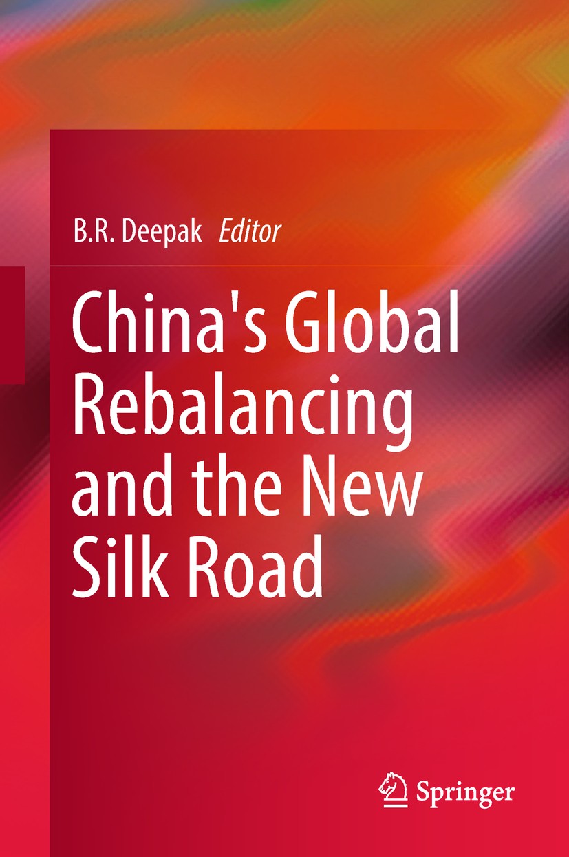 Titlebook: China‘s Global Rebalancing and the New Silk Road; B. R. Deepak Book 2018 Springer Nature Singapore Pte Ltd. 2018 China and ASEAN.maritime Titlebook: China‘s Global Rebalancing and the New Silk Road; B. R. Deepak Book 2018 Springer Nature Singapore Pte Ltd. 2018 China and ASEAN.maritime