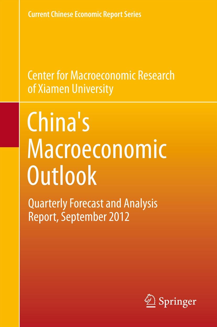 Titlebook: China‘s Macroeconomic Outlook; Quarterly Forecast a CMR of Xiamen University Book 2013 Springer-Verlag Berlin Heidelberg 2013 China‘s Macro Titlebook: China‘s Macroeconomic Outlook; Quarterly Forecast a CMR of Xiamen University Book 2013 Springer-Verlag Berlin Heidelberg 2013 China‘s Macro