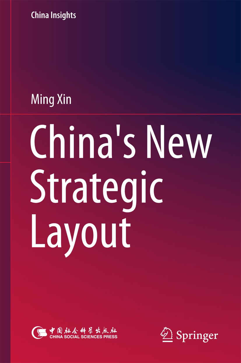 Titlebook: China‘s New Strategic Layout; Ming Xin Book 2018 Springer Nature Singapore Pte Ltd. and China Social Sciences Press 2018 Four-Pronged Comp Titlebook: China‘s New Strategic Layout; Ming Xin Book 2018 Springer Nature Singapore Pte Ltd. and China Social Sciences Press 2018 Four-Pronged Comp