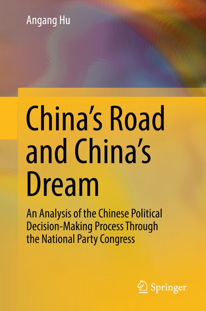Titlebook: China‘s Road and China‘s Dream; An Analysis of the C Angang Hu Book 2018 Springer Nature Singapore Pte Ltd. 2018 China’s 18th CPC National Titlebook: China‘s Road and China‘s Dream; An Analysis of the C Angang Hu Book 2018 Springer Nature Singapore Pte Ltd. 2018 China’s 18th CPC National
