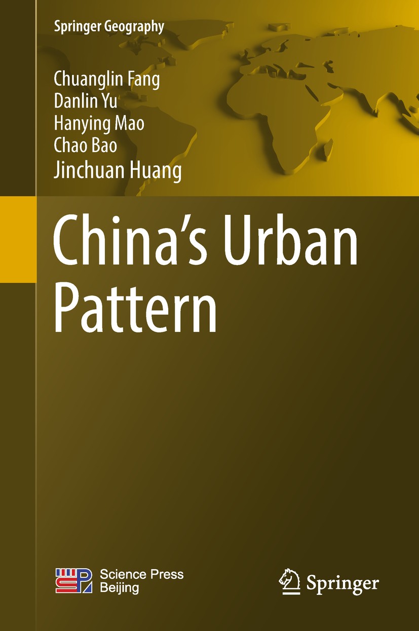 Titlebook: China‘s Urban Pattern; Chuanglin Fang,Danlin Yu,Jinchuan Huang Book 2018 Science Press and Springer Nature Singapore Pte Ltd. 2018 Spatial Titlebook: China‘s Urban Pattern; Chuanglin Fang,Danlin Yu,Jinchuan Huang Book 2018 Science Press and Springer Nature Singapore Pte Ltd. 2018 Spatial
