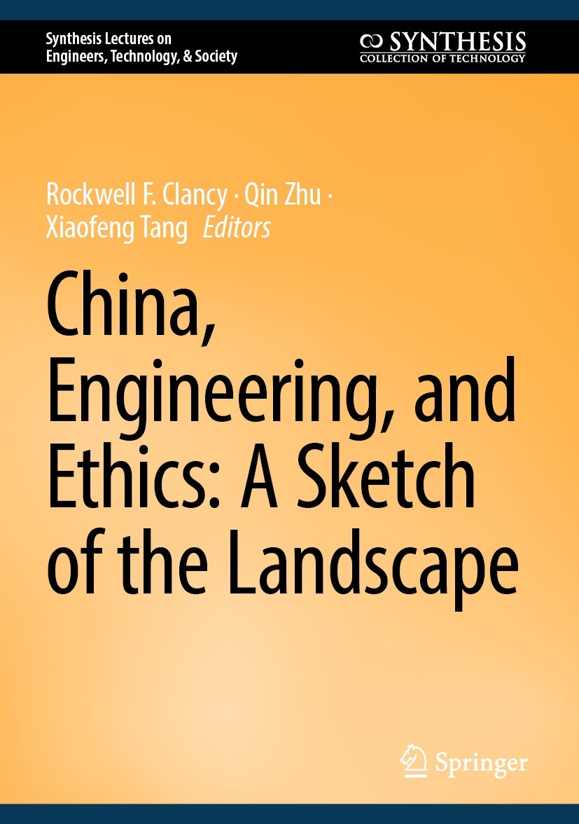 Titlebook: China, Engineering, and Ethics: A Sketch of the Landscape; Rockwell F. Clancy,Qin Zhu,Xiaofeng Tang Book 2024 The Editor(s) (if applicable Titlebook: China, Engineering, and Ethics: A Sketch of the Landscape; Rockwell F. Clancy,Qin Zhu,Xiaofeng Tang Book 2024 The Editor(s) (if applicable