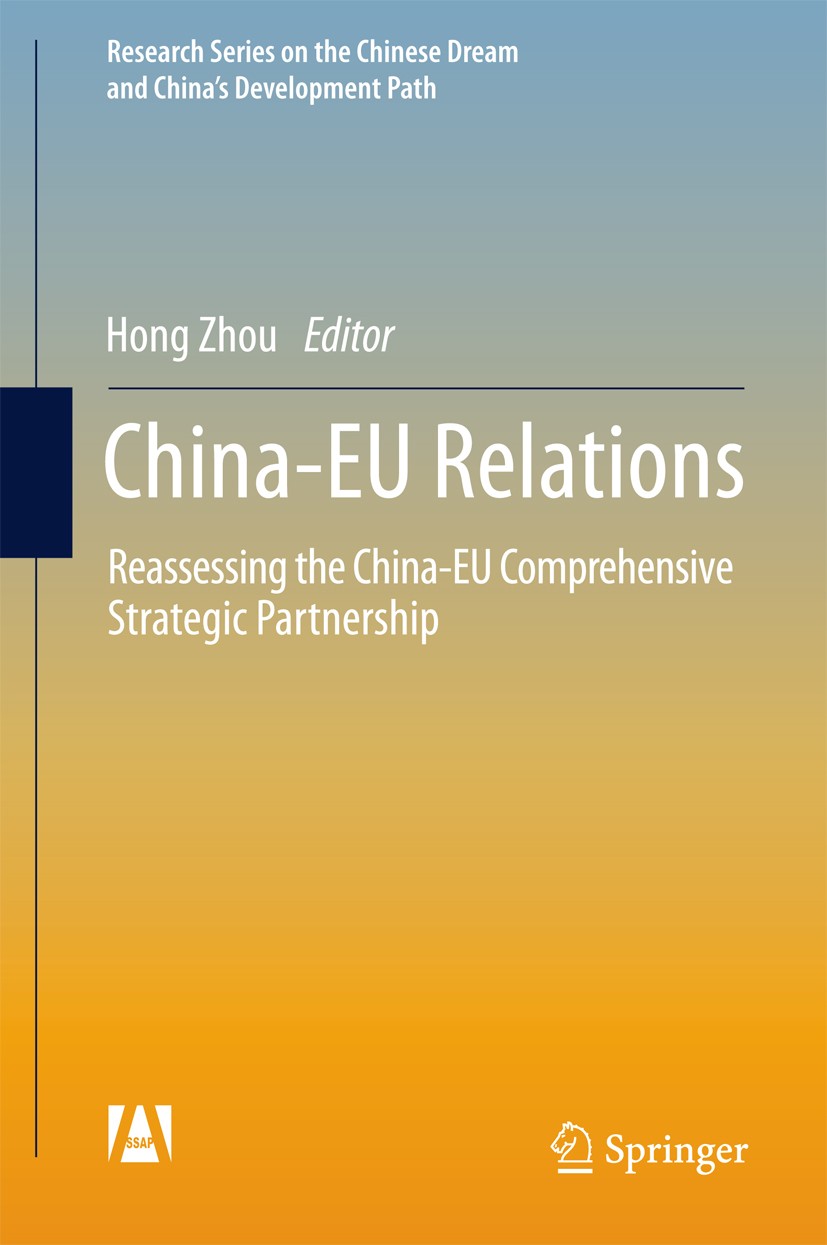 Titlebook: China-EU Relations; Reassessing the Chin Hong Zhou Book 2017 Social Sciences Academic Press and Springer Science+Business Media Singapore 2 Titlebook: China-EU Relations; Reassessing the Chin Hong Zhou Book 2017 Social Sciences Academic Press and Springer Science+Business Media Singapore 2