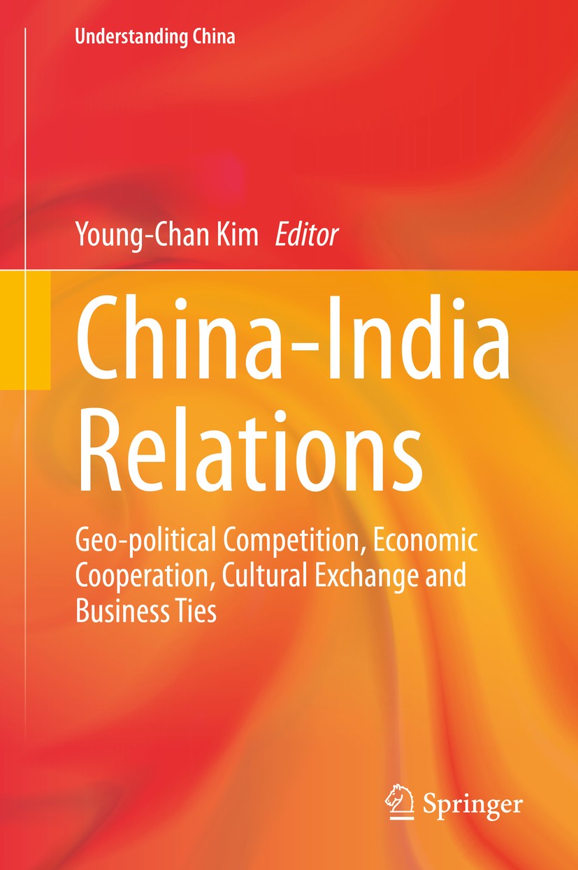 Titlebook: China-India Relations; Geo-political Compet Young-Chan Kim Book 2020 Springer Nature Switzerland AG 2020 Special economic zones.Emerging su Titlebook: China-India Relations; Geo-political Compet Young-Chan Kim Book 2020 Springer Nature Switzerland AG 2020 Special economic zones.Emerging su
